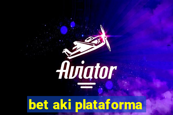 bet aki plataforma